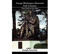 George Washington Memorial Park Cemetery Joseph Lanciotti (Auteur)