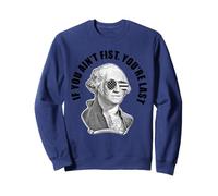 George Washington : si tu n'es Pas Le Premier, tu ES Le dernier Sweatshirt