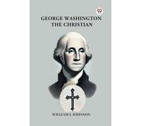 George Washington The Christian