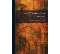 George Washington: The Saviour of the States, 1777-1781
