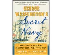George Washington's Secret Navy James L. Nelson (Auteur)