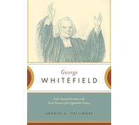George Whitefield: God's Anointed Servant in the Great Revival of the Eighteenth Century.