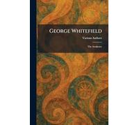 George Whitefield: The Awakener