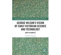 George Wilson's Vision Of Early Victorian Science And Technology