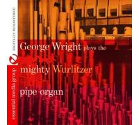 George Wright - Plays The Mighty Wurlitzer Pipe Organ (Digitally Remastered)