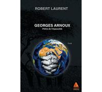 Georges Arnoux : Prêtre de l'impossible