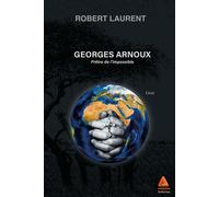 Georges Arnoux Prêtre de l'impossible - Robert Laurent - Anfortas Eds - broché - Témoignage