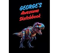 George's Awesome Sketchbook: A Personalised Sketchbook Gift for A Creative Boy (George) Who Loves to Draw
