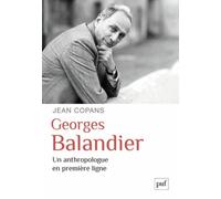 Georges Balandier - Un Anthropologue En Première Ligne