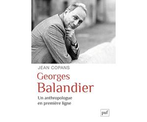 Georges Balandier, un anthropologue en première ligne