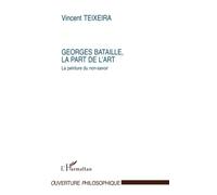 Vincent Teixeira – Georges Bataille : La part de l'art – La peinture du non-savoir – Broché