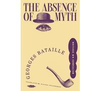 Georges Bataille The Absence of Myth (Poche)
