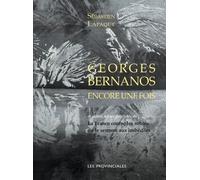 Georges Bernanos Encore Une Fois - Et Quelques Autres Textes Précédés De La France Contre Les Robots Ou Le Sermon Aux Imbéciles