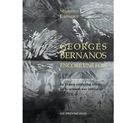 Georges Bernanos Encore Une Fois - Et Quelques Autres Textes Précédés De La France Contre Les Robots Ou Le Sermon Aux Imbéciles