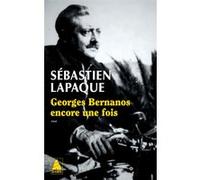 Georges Bernanos encore une fois Sébastien Lapaque (Auteur)