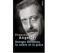 Georges Bernanos, la colère et la grâce - François Angelier - Points - Poche - Biographie