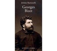 Jérôme Bastianelli – Georges Bizet – Actes Sud