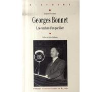 GEORGES BONNET 1889-1973. LES COMBATS D UN PACIFISTE
