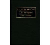 Georges Braque, BIO-BIBLOGRAPHIES IN ART AND ARCHITECTURE Russell T. Clement (Auteur)