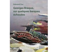 Georges Braque, sur quelques barques échouées - Edouard Dor - Espaces & Signes - broché - Monographie