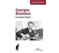 Georges Brassens Les coquins d’abord - Jean-Michel Wavelet - L'harmattan - broché - Monographie