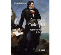Georges Cadoudal: Figure des Chouans de Bretagne