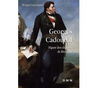 Georges Cadoudal Figure des Chouans de Bretagne - Morgan Lazartigues - Dmm Dominique Martin Morin - broché - Biographie