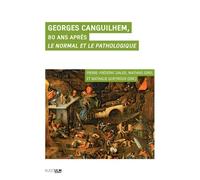Georges Canguilhem, 80 ans après Le Normal et le Pathologique - Pierre-Frédéric Daled - Rue D'ulm Eds - broché - Etude