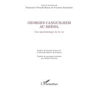 Georges Canguilhem Au Brésil - Une Épistémologie De La Vie