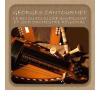 Georges Cantournet, Le Roi du Folklore Auvergnat et Son Orchestre Régional