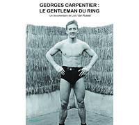 Georges Carpentier : Le Gentleman Du Ring