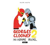 Philippe Valette – Georges Clooney Tome 2 : Mi-Homme Michel – Cartonné
