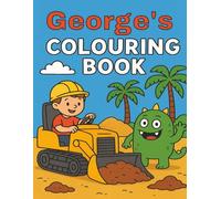 George's Colouring Book: George, Diggers, Funny Monsters, Construction, Building Sites, Easy, Kids, Birthday, Christmas, Stocking Stuffer, Paperback, 40 Pages