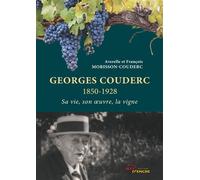 Georges Couderc Sa vie, son oeuvre, la vigne - Averelle Morisson-Couderc - Jets D'encre - broché - Biographie