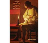 Georges de la Tour and the Enigma of the Visible