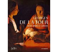 Georges de La Tour. Entre ombre et lumière. Catalogue officiel de l'exposition - Collectif - Hazan Eds - relié - Catalogue d'exposition