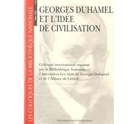 Georges Duhamel Et L'idée De Civilisation - Colloque International Organisé Par La Bibliothèque Nationale Et L'association Les Amis De Georges Duhamel Et De L'abbaye De Créteil