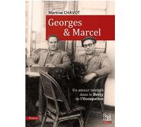 Georges et Marcel Un amour interdit dans le Berry de l'Occupation - Martine Chavot - La Bouinotte - broché - Roman