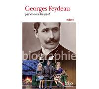 Georges Feydeau – Violaine Heyraud – Biographie – Gallimard Poche