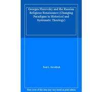 Georges Florovsky and the Russian Religious Renaissance (Changing Paradigms in Historical and Systematic Theology) - [Livre en VO] Paul L Gavrilyuk (Auteur)