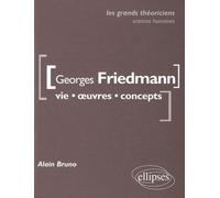 Georges Friedman - Vie, Oeuvres, Concepts