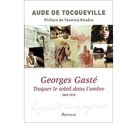 Georges Gasté: Traquer le soleil dans l'ombre 1869-1910