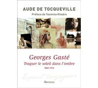 Georges Gasté Traquer le soleil dans l'ombre 1869-1910 - Aude de Tocqueville - Arthaud - broché - Essai