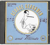 Georges Gershwin & Friends : A Unique Collection Of Original Recordings Vol. 1 Gershwin, Piano