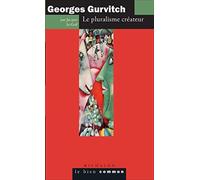 Georges Gurvitch: Le pluralisme créateur
