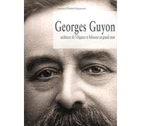 Georges Guyon, architecte de l'élégance et bâtisseur au grand coeur