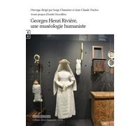 Georges Henri Rivière, une muséologie humaniste