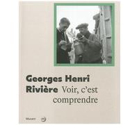 Collectif – Georges Henri Rivière : Voir, c'est comprendre