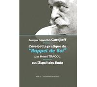 Georges Ivanovitch Gurdjieff: L'éveil et la pratique du "Rappel de Soi" ou l'Esprit des Budo