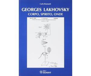 Georges Lakhovsky. Corpo, spirito, onde